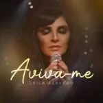 Download Leila Azevedo - Aviva-me (2022) [Mp3 Gospel] via Torrent