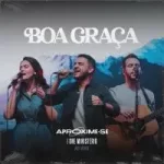 musica-boa-graca-good-grace-aproxime-se