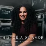 Download Rebeca Carvalho - História de Amor (2022) [Mp3 Gospel] via Torrent
