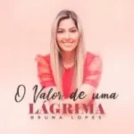 musica-o-valor-de-uma-lagrima-bruna-lopes