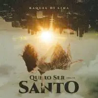 Download Raquel di Lima - Quero Ser Santo (2021) [Mp3 Gospel] via Torrent