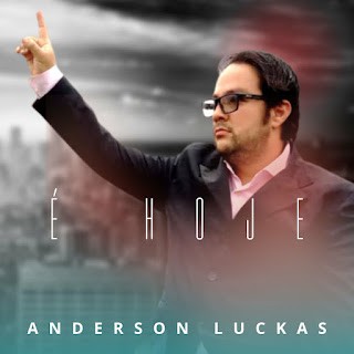 Download Anderson Luckas - É Hoje (2022) [Mp3 Gospel] via Torrent