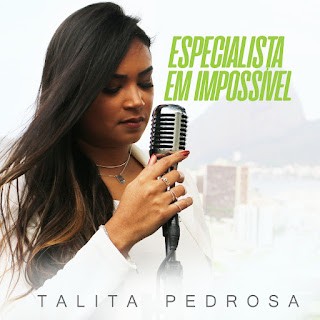 Download Talita Pedrosa - Especialista Em Impossível (2021) [Mp3 Gospel] via Torrent