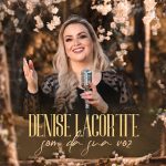 Download Denise Lacortte - Som Da Sua Voz (2021) [Mp3 Gospel] via Torrent
