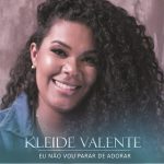 Download Kleide Valente - Eu Não Vou Parar De Adorar (2022) [Mp3 Gospel] via Torrent