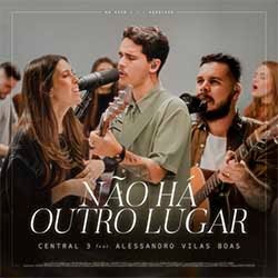 Download Central 3, Pevê Brito feat. Alessandro Vilas Boas - Não Há Outro Lugar (Ao Vivo)  [Mp3 Gospel] via Torrent