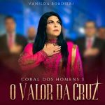 O Valor da Cruz Coral dos Homens 3 – Vanilda Bordieri