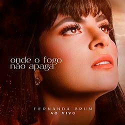 Download Fernanda Brum - Onde o Fogo Não Apaga (Ao Vivo) (2023) [Mp3 Gospel] via Torrent