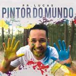 Download Pr. Lucas - Pintor do Mundo (2020) [Mp3 Gospel] via Torrent