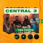 Tão Perto – Central 3