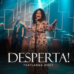 thumbnail_1_640220294F6979BE44413463AB49CEF4_1 – Thaylanna Diniz – Desperta!