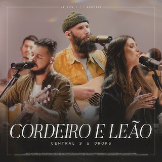 Download Central 3 e Drops - Cordeiro E Leão (Ao Vivo) [Mp3 Gospel] via Torrent