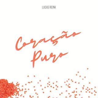 Download Lucas Reink - Coração Puro (2016) [Mp3 Gospel] via Torrent