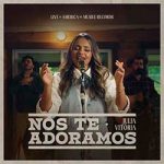 Download Julia Vitoria - Nós Te Adoramos (Ao Vivo) (2023) [Mp3 Gospel] via Torrent