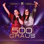 Download Cassiane e Shirley Carvalhaes - 500 Graus (Ao Vivo) (2023) [Mp3 Gospel]