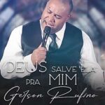 Download Gerson Rufino - Deus Salve Ela Pra Mim (2023) [Mp3 Gospel]