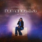 Download Fernanda Brum - Romanos 8:26 (Ao Vivo) (2023) [Mp3 Gospel]