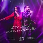 Download Shirley Carvalhaes, Gabriel Henrique - Se o Amanhã [Mp3 Gospel]