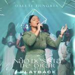 Download Dalete Hungria - Não Desista de Orar (Playback) (2023) [Mp3 Gospel]