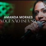 Download Amanda Moraes - Você Não Está Só [Mp3 Gospel]